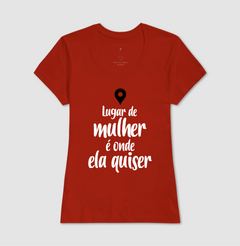 Camiseta Lugar de Mulher É Onde Ela Quiser - MinKa Camisetas