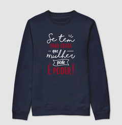 Moletom Se Tem Uma Coisa Que Mulher Pode é Poder - comprar online