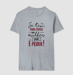 Camiseta Se Tem Uma Coisa Que Mulher Pode é Poder