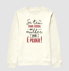Moletom Se Tem Uma Coisa Que Mulher Pode é Poder - MinKa Camisetas