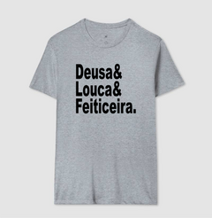 Camiseta Deusa, Louca e Feiticeira