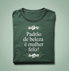 Camiseta Padrão de Beleza é Mulher Feliz
