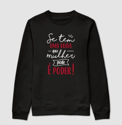 Moletom Se Tem Uma Coisa Que Mulher Pode é Poder - loja online