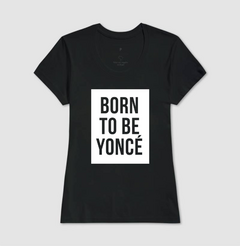 Camiseta Born To Beyonce na internet