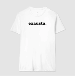 Camiseta Exausta
