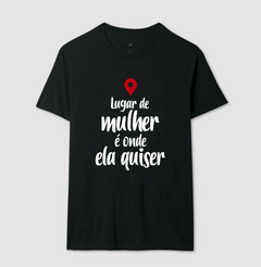 Imagem do Camiseta Lugar de Mulher É Onde Ela Quiser