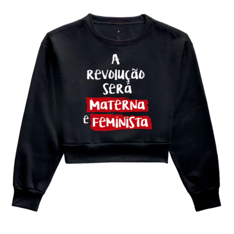 Moletom Cropped a Revolução Será Materna e Feminista
