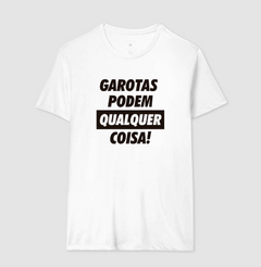 Camiseta Garotas Podem Qualquer Coisa - comprar online