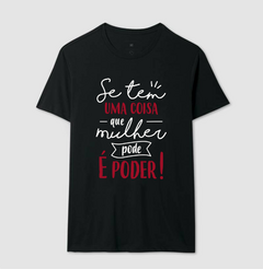 Imagem do Camiseta Se Tem Uma Coisa Que Mulher Pode é Poder