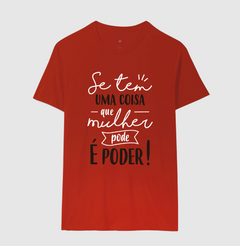 Camiseta Se Tem Uma Coisa Que Mulher Pode é Poder