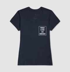 Camiseta Porque Não Sou Obrigada na internet