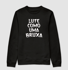 Moletom Lute Como Uma Bruxa - comprar online