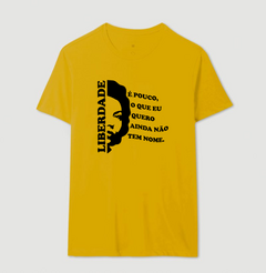 Camiseta liberdade é pouco, o que eu quero ainda não tem nome - comprar online