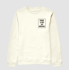 Moletom Porque Não Sou Obrigada - comprar online