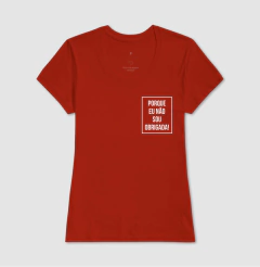 Camiseta Porque Não Sou Obrigada na internet