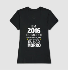 Camiseta 2016 eu Morri mas Esse Ano Eu Não Morro - comprar online