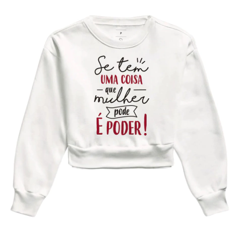 Moletom Cropped Se Tem Uma Coisa Que Mulher Pode é Poder - comprar online