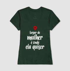 Camiseta Lugar de Mulher É Onde Ela Quiser na internet