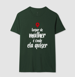 Camiseta Lugar de Mulher É Onde Ela Quiser na internet