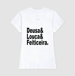 Camiseta Deusa, Louca e Feiticeira - MinKa Camisetas