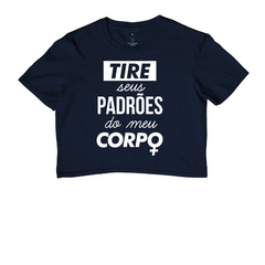 Cropped Tire Seus Padrões do Meu Corpo - MinKa Camisetas