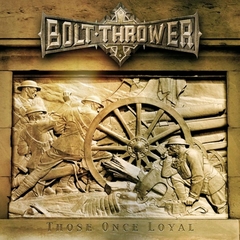 Bolt Thrower - Those Once Loyal (Brasil)
