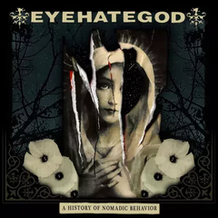 EYEHATEGOD - A HISTORY OF NOMADIC BEHAVIOR (Slipcase + poster)