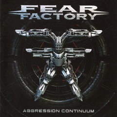 Fear Factory - Aggression Continuum