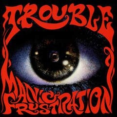 Trouble - Manic Frustration