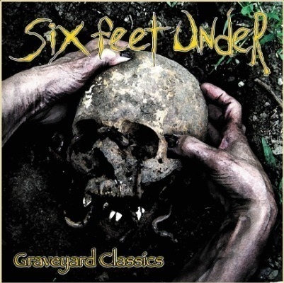 SIX FEET UNDER - "Graveyard Classics "