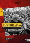 QUERIDO LULA: CARTAS A UM PRESIDENTE NA PRISAO - 1ªED.(2022)