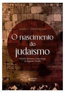 O nascimento do judaísmo: história, literatura e arqueologia do segundo