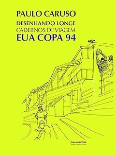 Desenhando longe - Cadernos de viagem/EUA Copa 94