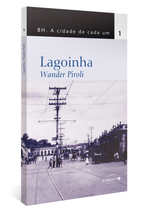 BH. A CIDADE DE CADA UM - VOL. 1: LAGOINHA (WANDER PIROLI) - comprar online