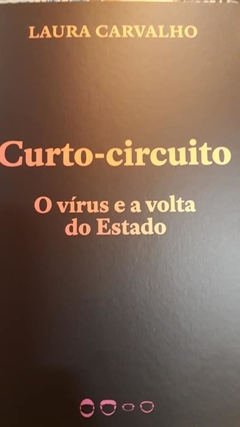 Curto-Circuito - o Vírus e a Volta do Estado vol: 2