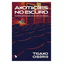 Anotações no escuro: As perguntas que os filmes me fazem