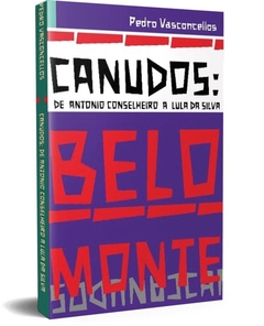 Canudos: de Antonio Conselheiro a Lula da Silva