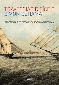 TRAVESSIAS DIFÍCEIS - Grã-Bretanha, os escravos e a Revolução Americana