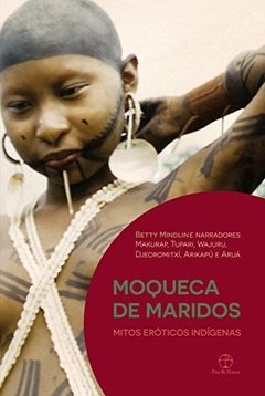 MOQUECA DE MARIDOS - Mitos eróticos indígenas