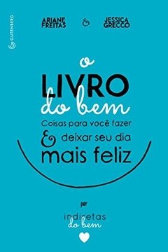 O LIVRO DO BEM - Coisas para você fazer & deixar seu dia mais feliz