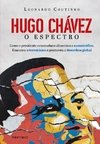 HUGO CHÁVEZ - O ESPECTRO