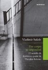 Dar corpo ao impossível O sentido da dialética a partir de Theodor Adorno