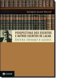 PERSPECTIVAS DOS ESCRITOS E OUTROS ESCRITOS DE LACAN