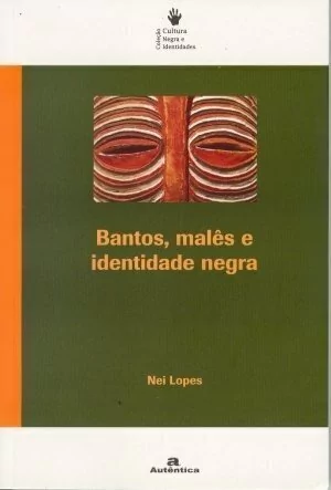 BANTOS, MALÊS E IDENTIDADE NEGRA