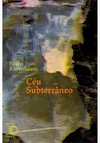 CÉU SUBTERRÂNEO - 1ªED.(2016)