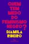 QUEM TEM MEDO DO FEMINISMO NEGRO?