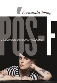 PÓS-F: PARA ALÉM DO MASCULINO E DO FEMININO