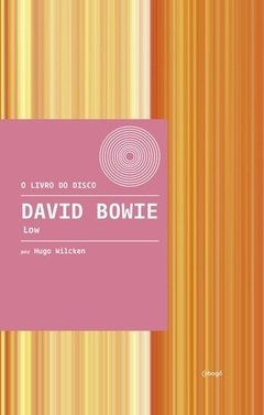 DAVID BOWIE - LOW (O livro do disco)