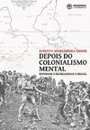 DEPOIS DO COLONIALISMO MENTAL REPENSAR E REORGANIZAR O BRASIL