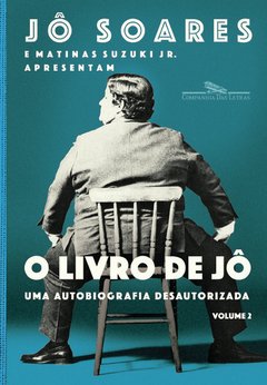 O LIVRO DE JÔ, V.2 UMA AUTOBIOGRAFIA DESAUTORIZADA